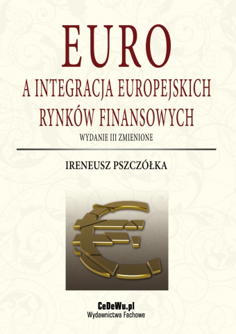 Euro a integracja europejskich rynków finansowych - wydanie III zmienione