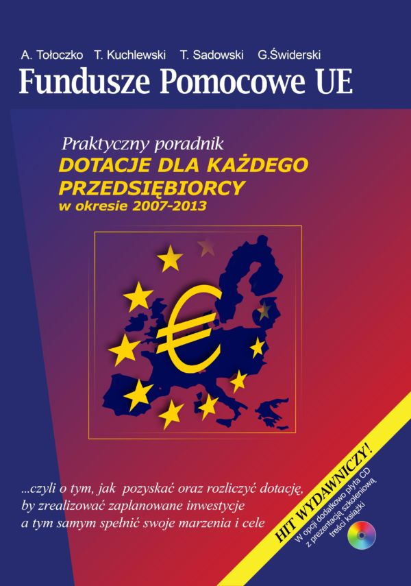 Fundusze pomocowe UE. Dotacje dla każdego przedsiębiorcy w okresie 2007-2013
