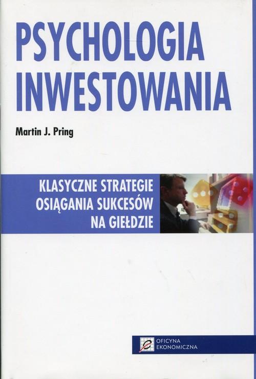 Psychologia inwestowania - Klasyczne strategie osiągania sukcesów na giełdzie - Wydanie II