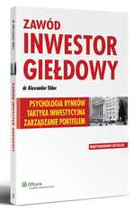 Zawód inwestor giełdowy - Psychologia rynków. Taktyka inwestycyjna. Zarządzanie portfelem