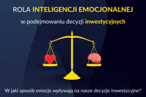 Rola emocji w podejmowaniu decyzji inwestycyjnych