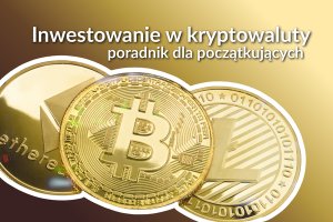 Inwestowanie w kryptowaluty - poradnik dla początkujących