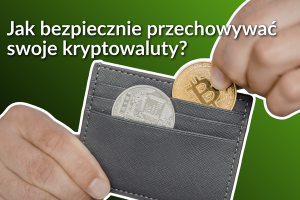 Jak bezpiecznie przechowywać swoje kryptowaluty?